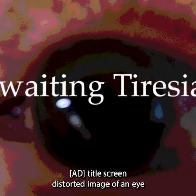 Awaiting Tiresias: A Livestream Performance for the Digital Research in the Humanities and Arts Conference Context: